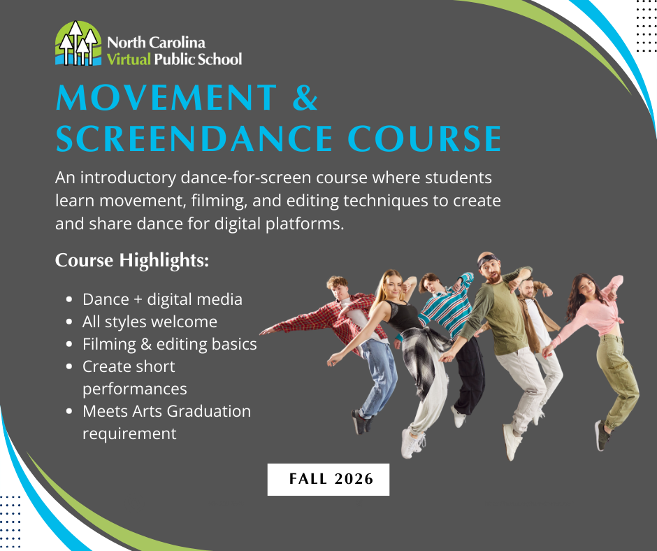 Promotional graphic for NCVPS Movement & Screendance course. Gray background with the North Carolina Virtual Public School logo at the top. Large title reads “Movement & Screendance Course.” Description explains it is an introductory dance-for-screen course where students learn movement, filming, and editing techniques to create and share dance for digital platforms. Course highlights include dance and digital media, all styles welcome, filming and editing basics, creating short performances, and meeting the Arts graduation requirement. On the right, a group of diverse dancers are mid-jump in dynamic poses. A label at the bottom reads “Fall 2026.”