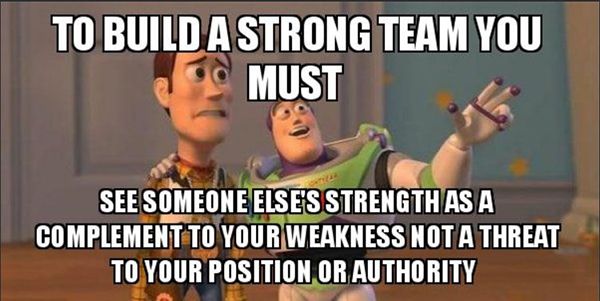 woody and buzz lightyear from toy story looking determined with text that says to build a strong team you must see someone elses strength as a complement to your weakness not a threat to your authority
