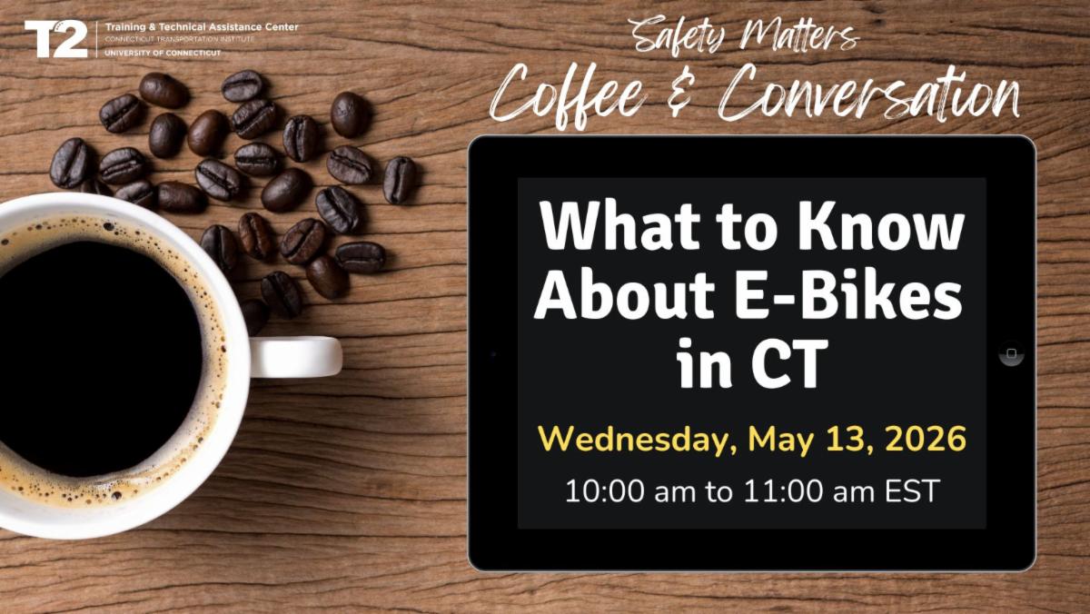 Graphic promoting a Safety Matters Coffee & Conversation webinar titled What to Know About E-Bikes in CT, scheduled for Wednesday, May 13, 2026 from 10:00 to 11:00 AM EST, featuring a coffee cup and coffee beans background with T2 branding