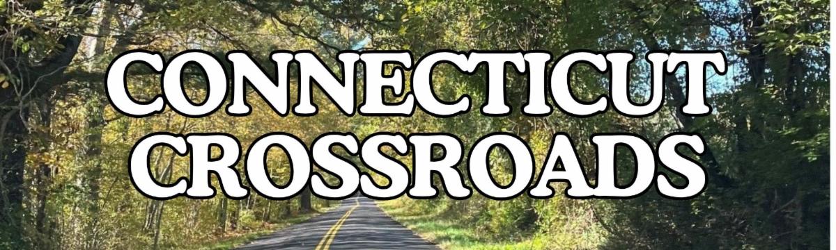 Connecticut Crossroads banner featuring a tree-lined roadway with the title displayed prominently over the image.
