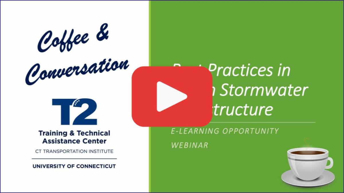 Coffee and Conversation Best Practices in Green Stormwater Infrastructure E Learning Opportunity Webinar with logos for T2 Center and University of Connecticut