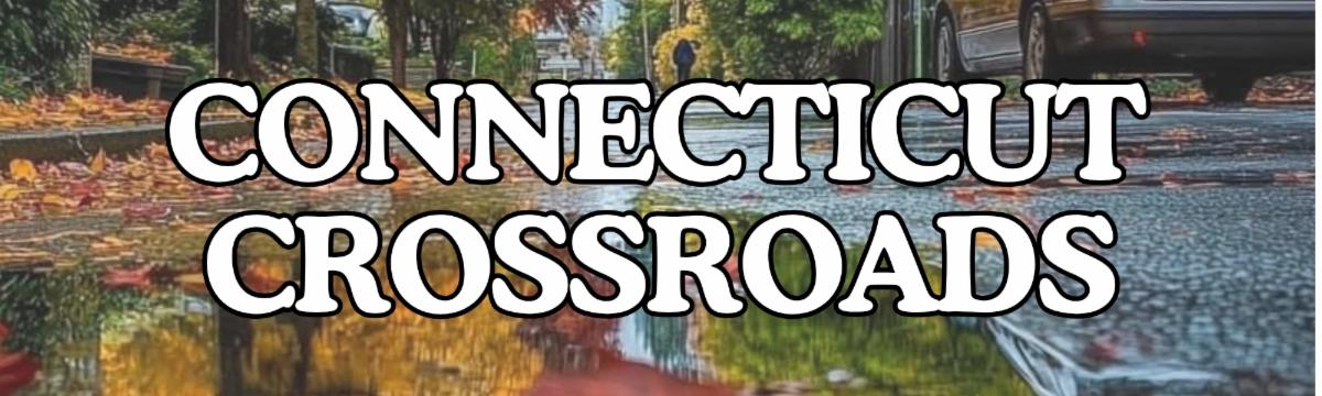 Connecticut Crossroads banner over an autumn street scene with fallen leaves reflected in a puddle.
