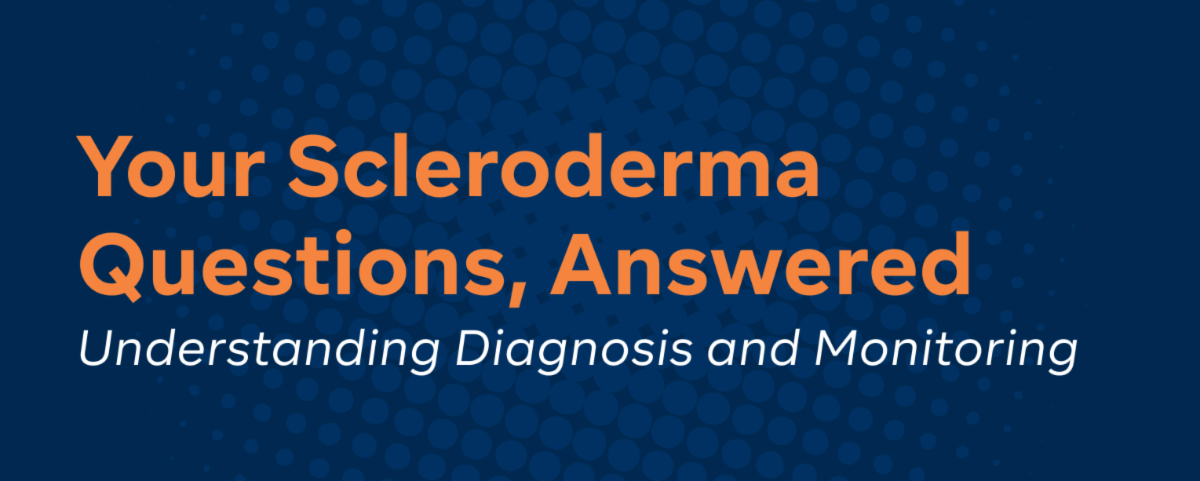 Your Scleroderma Questions, Answered: Understanding Diagnosis and Monitoring