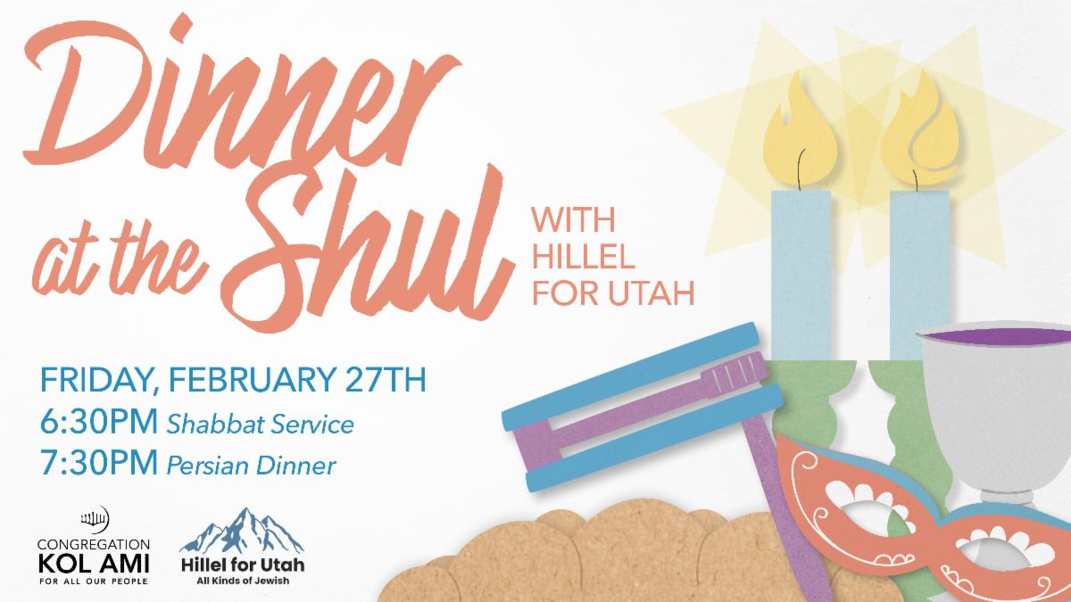 Dinner at the Shul Persian Feast with Hillel for Utah this Friday, February 27th beginning at 6:30pm