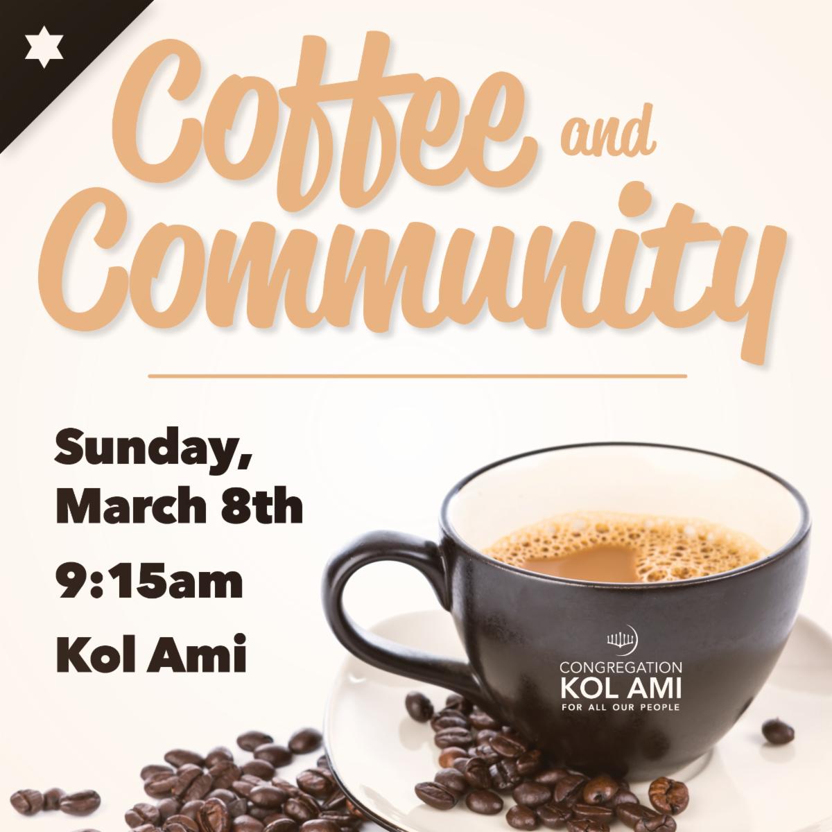 Coffee and Community on Sunday, March 8th at 9:15am at Congregation Kol Ami