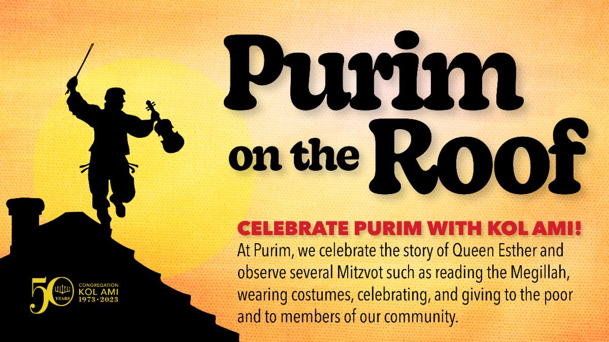 Celebrate Purim with Kol Ami as we present "Purim on the Roof" on March 23rd and 24th