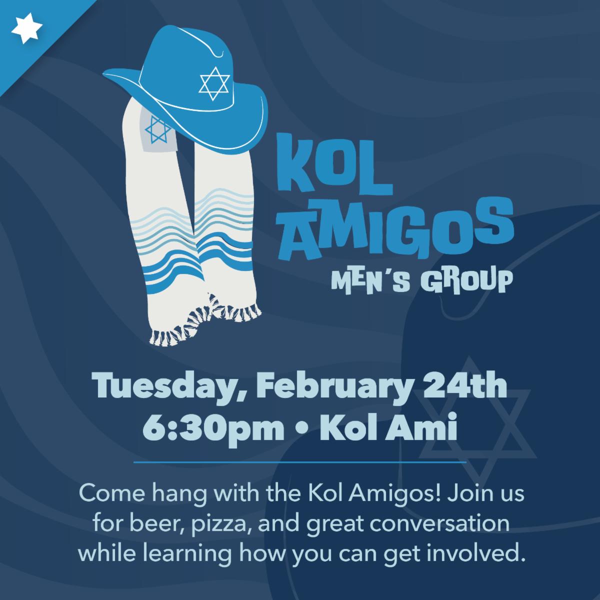 Kol Amigos Men's Group on Tuesday, February 24th at 6:30pm at Kol Ami