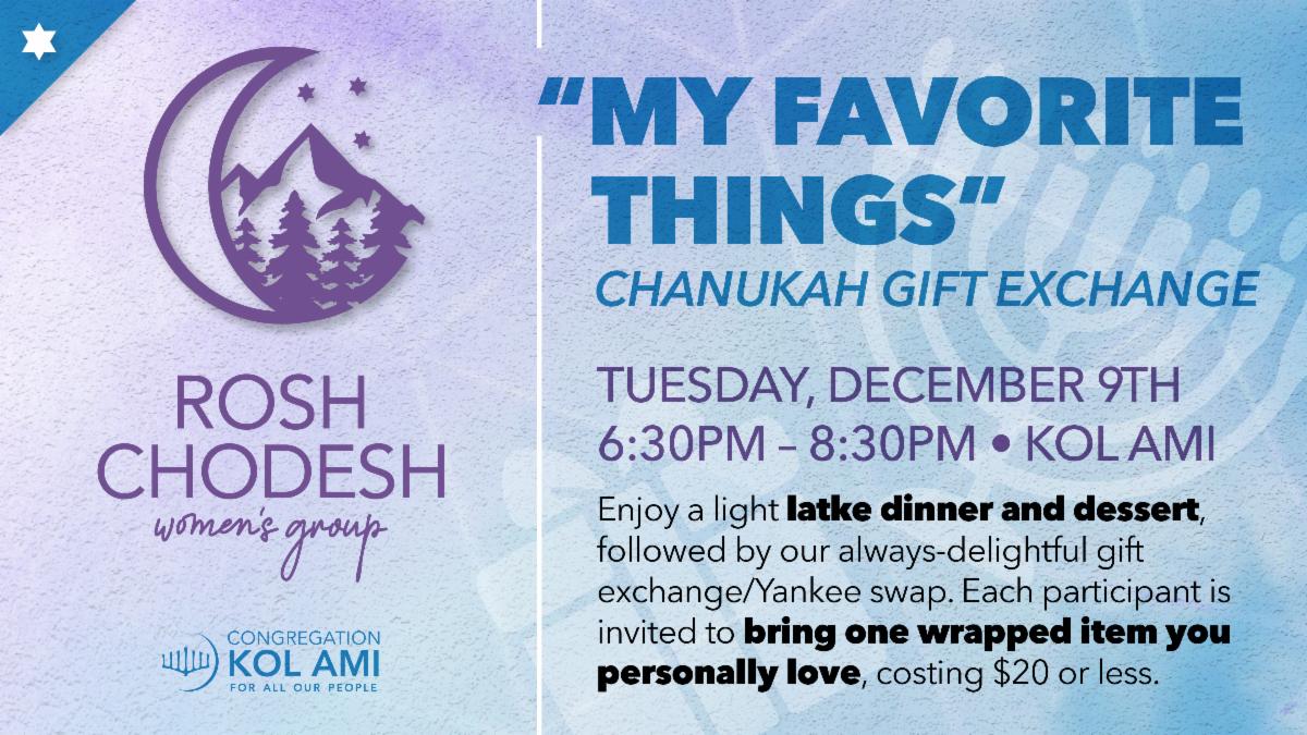 Rosh Chodesh Women's Group My Favorite Things Chanukah Gift DExhcnage on Tuesday December 9th at 630pm