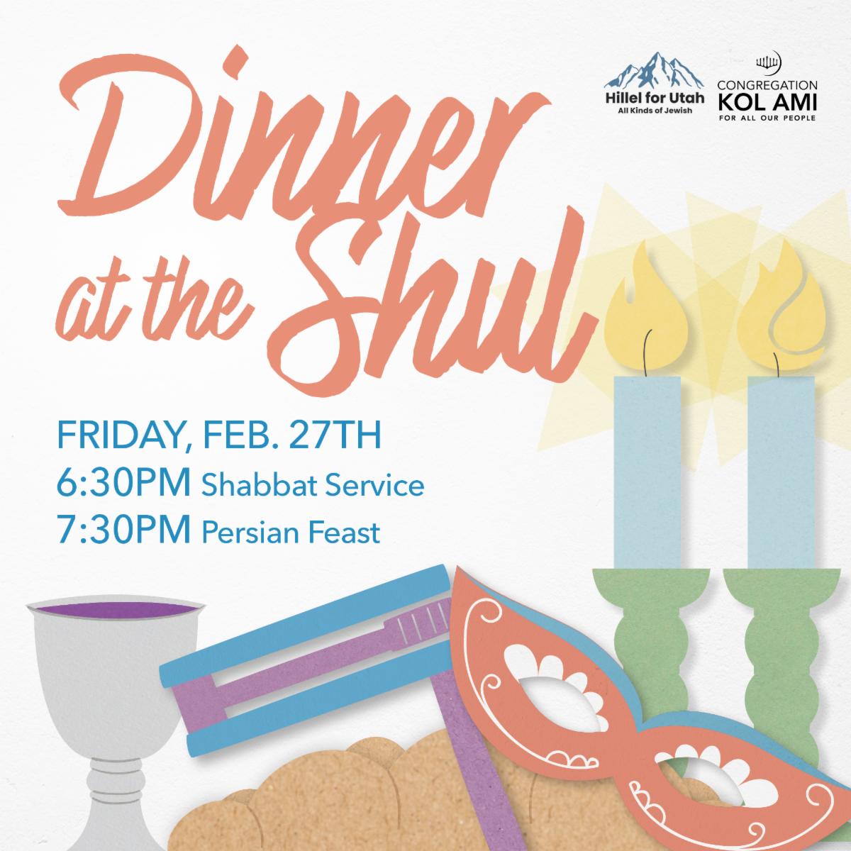 Dinner at the Shul Persian Feast with Hillel on Friday, February 27th beginning at 6:30pm