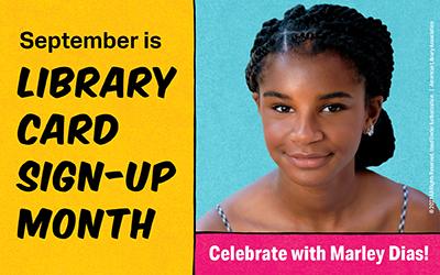 September is Library Card Sign-Up Month. Celebrate with Marley Dias