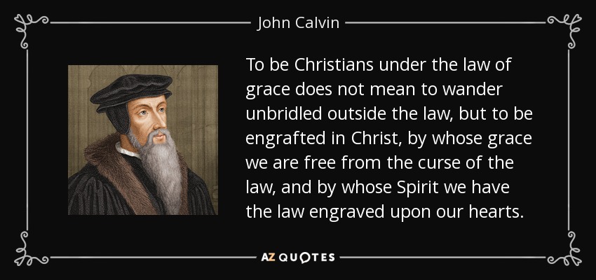 John Calvin Quote - God's Law Is Engraved On The Believers' Heart