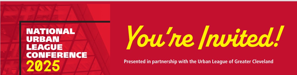 National Urban League Conference Cleveland 2025 You're Invited