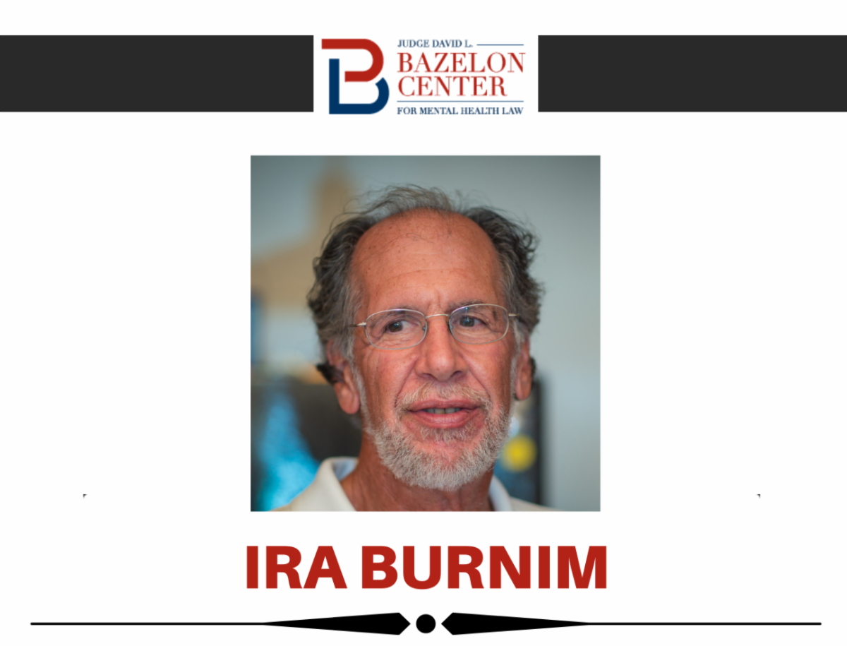 image is the Bazelon Center logo, and underneath is a headshot of Ira Burnim. A white man with short grey hair, a beard and glasses.