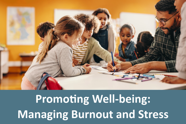 Promoting Well-being. Managing Burnout and Stress