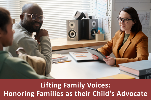 Lifting Family Voices. Honoring Families as their Childs Advocate