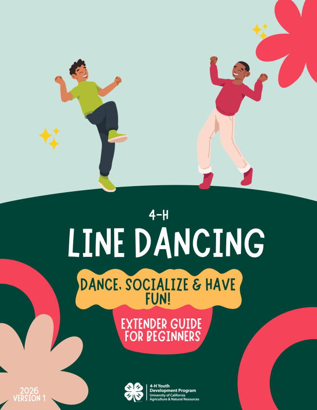 Flyer with light blue and dark green background. Pink animated flowers in the background. Colorful animated front cover with two teens dancing. Flyer reads, “4-H Line Dancing: Dance, Socialize and Have Fun! Extender Guide for Beginners. 2026 Version 1. University of California 4-H Youth Development logo in white.”