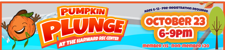 Pumpkin Plunge, Oct 23, 6-9pm, Harward Rec Center