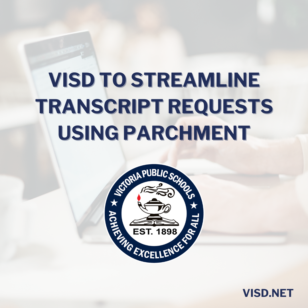 VISD TO STREAMLINE TRANSCRIPT REQUESTS USING PARCHMENT