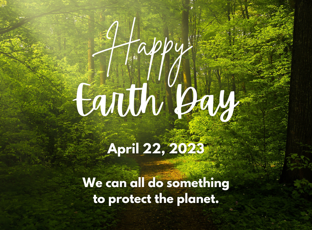 Happy Earth Day April 22, 2023: We can all do something to protect the planet.