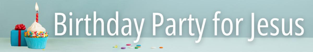 Birthday Party for Jesus ENEWS.jpg