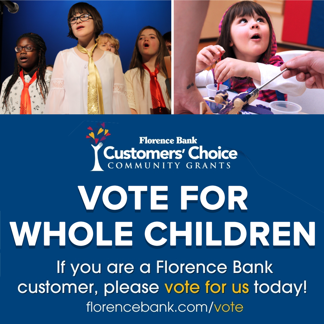 Florence Bank customers can vote for Whole Children online at florencebank.com/vote. Voting ends December 31. There are 2 images inside: one is of a few chorus students, and one is a little girl with down syndrome wearing a pirate hat