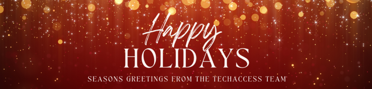 Happy holidays from the TechACCESS team