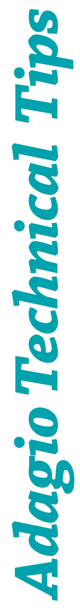 Adagio Technical Tips