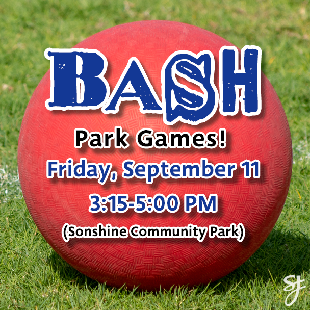 BASH Park Games on Friday September 11 from 3 fifteen to 5 pm in Sonshine Community Park