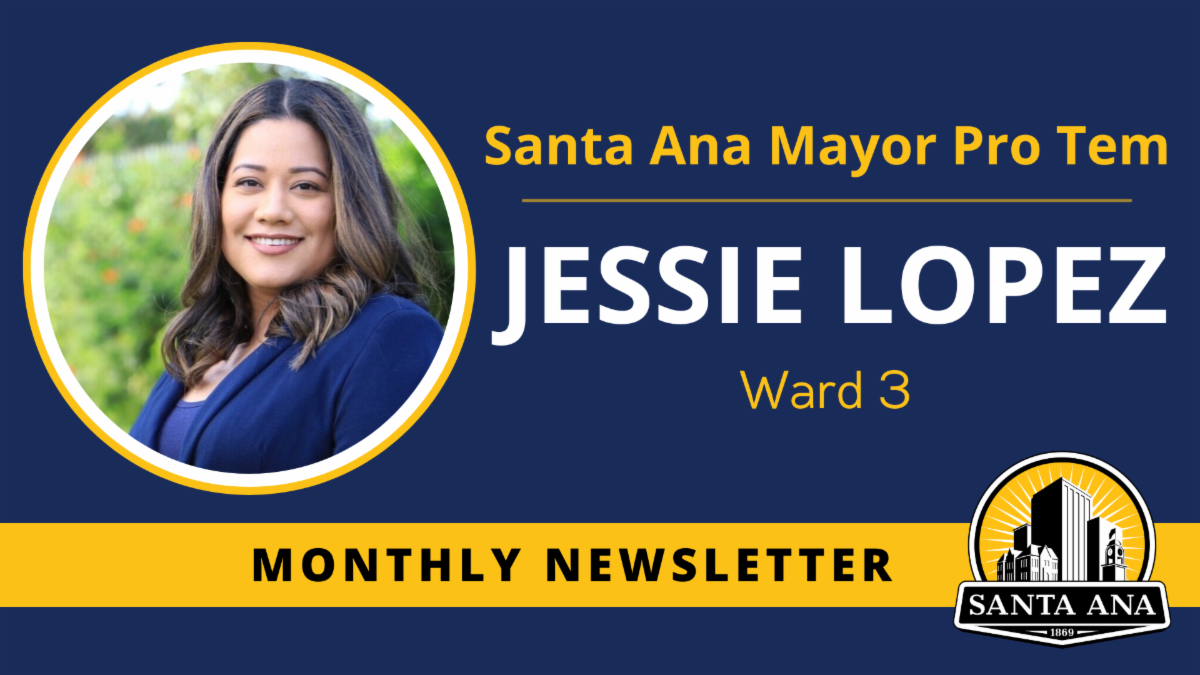 Header image with text Santa Ana Mayor Pro Tem Jessie Lopez Ward 3 monthly newsletter