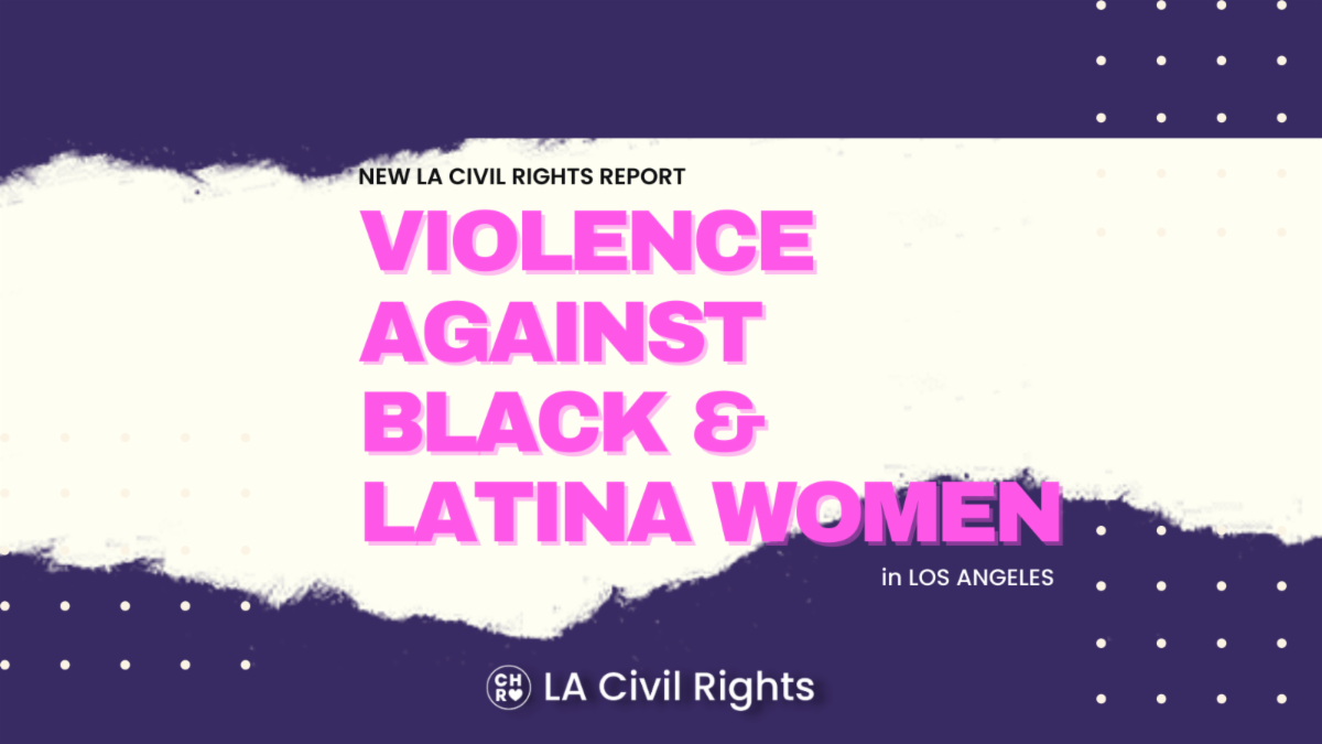 New LA Civil Rights Report: Violence Against Black & Latina Women in Los Angeles.