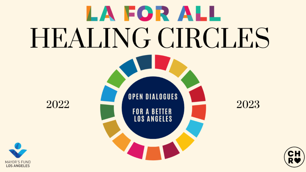 LA For All Healing Circles. A Circle is shown with text: Open Dialogues for a Better Los Angeles. Presented by Mayors Fund LA and LA Civil Rights.
