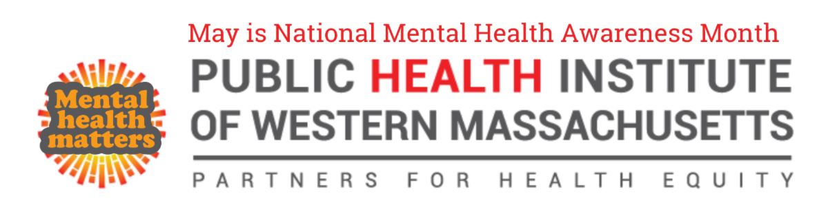Logo Public Health Institute of Western Massachusetts embellished for National Mental Health Awareness Month, with text "Mental Health Matters" on top of sun logo