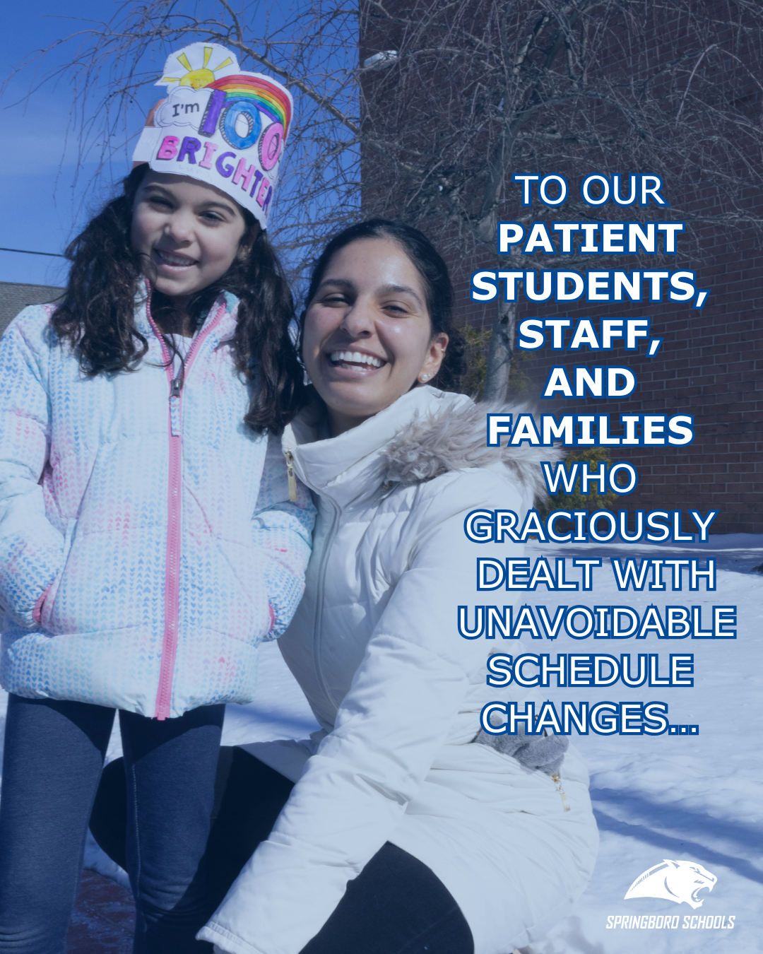 To our understanding students, staff, and families who graciously dealt with unavoidable schedule changesâ¦ 