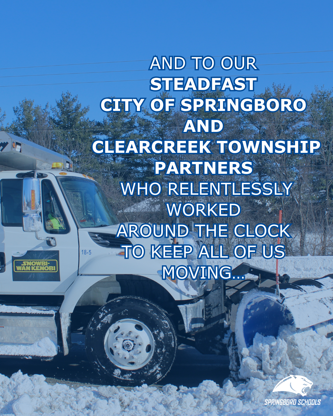 And to our steadfast City of Springboro and Clearcreek Township partners who relentlessly worked around the clock to keep all of us movingâ¦ 