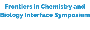 Frontiers in Chemistry and Biology Interface Symposium