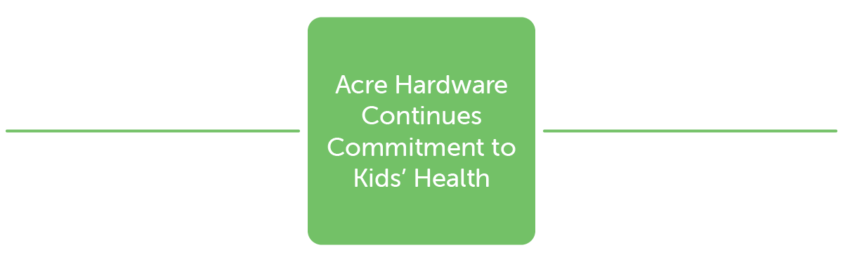 Acre Hardware Continues Commitment to Kids Health 