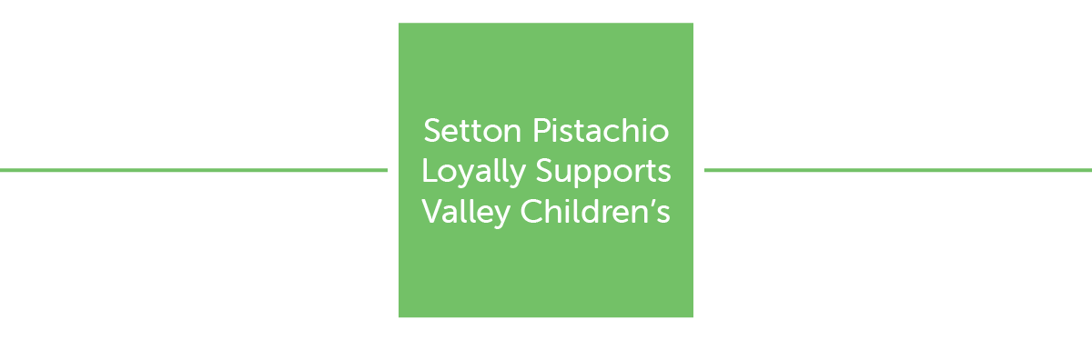 Setton Pistachio Loyally Supports Valley Childrens