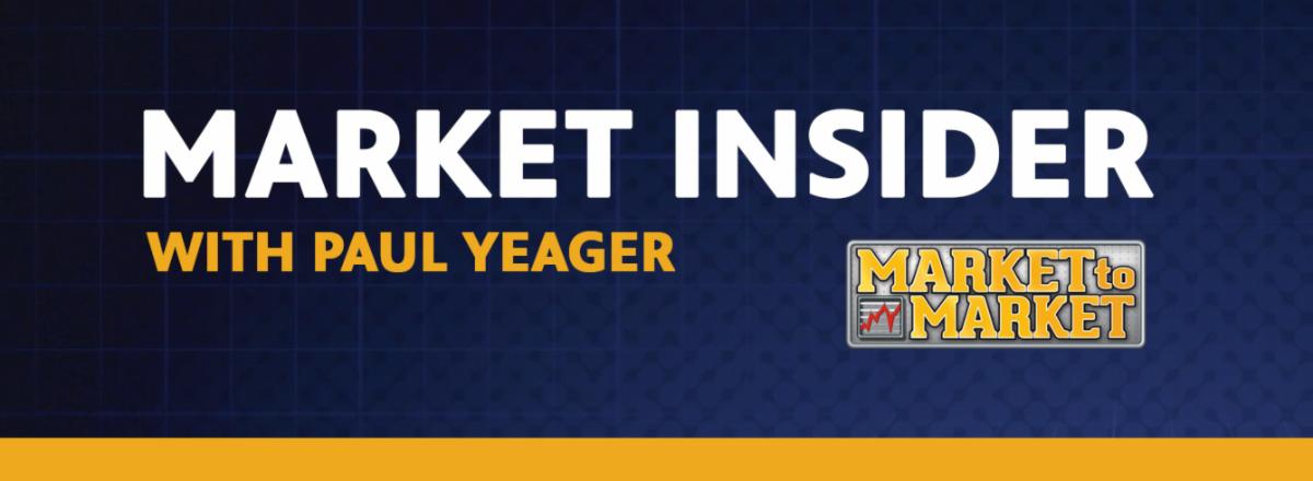 Market to Market Insider with Paul Yeager