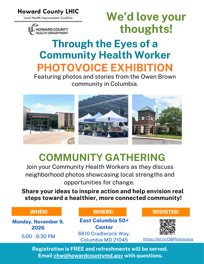 Flyer for the Howard County LHIC “Through the Eyes of a Community Health Worker” Photovoice Exhibition, featuring photos and stories from the Owen Brown community in Columbia. The flyer includes three neighborhood photos and invites residents to share ideas about local strengths and opportunities for change. The free community gathering is Monday, November 9, 2026, from 5:00–6:30 PM at the East Columbia 50+ Center, 6610 Cradlerock Way, Columbia, MD 21045. Refreshments will be served.