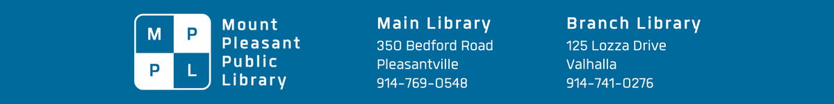 MPPL Footer
Main Library 350 Bedford Road Pleasantville
Branch Library 125 Lozza Drive Valhalla
