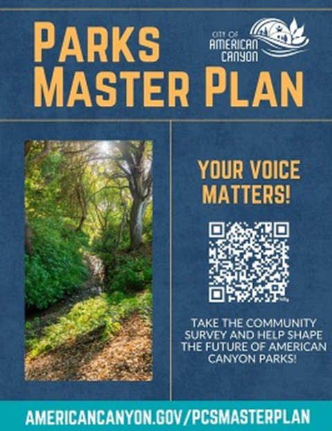 Graphic image has large yellow text at the top that reads 'Parks Master Plan' and next to it is a small City of American Canyon logo. There is a photo of a nature scene with trees and a pathway assumed to be from a park. Next to it in large letters reads 'Your voice matters' and below that is a QR code. Instructions below say 'Take the community survey to help shape the future of American Canyon parks.' At the bottom is a link 'americancanyon.gov forward slash PCS master plan.  