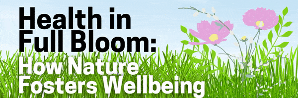 Animated pink and white flowers blooming in a grassy field, alongside the words "Health in Full Bloom: How Nature Fosters Wellbeing"