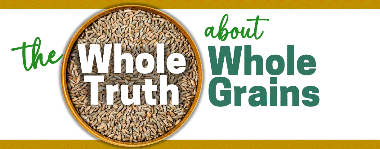 Animated succession of many whole grains of different colors and textures, overlaid by the text "The Whole Truth About Whole Grains"