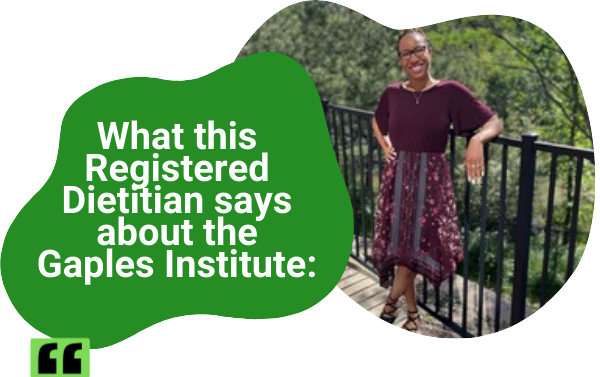 What this registered dietitian nutritionist says about the Gaples Institute: