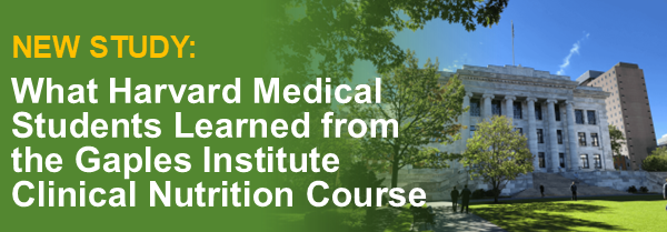 Harvard Medical School pictured alongside the words New Study: What Harvard Medical Students Learned from the Gaples Institute Clinical Nutrition Course