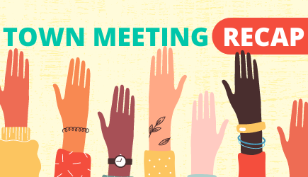Cartoon raised hands in many colors with the words Town Meeting Recap at the top in green and orange