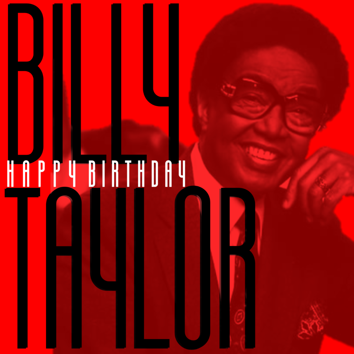 "WISHING BILLY TAYLOR A HAPPY BIRTHDAY" ENJOY SOME OF HIS GREAT MUSIC!