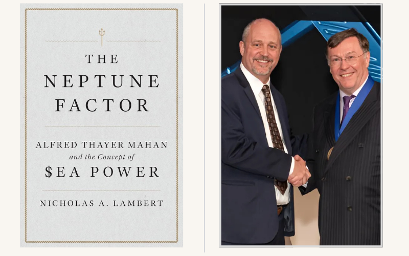 Cover of the book "The Neptune Factor: Alfred Thayer Mahan and the Concept of Sea Power" by Nicholas A. Lambert, alongside a photo of Dr. Lambert receiving an award and shaking hands with a presenter.