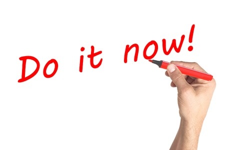 Do it now.