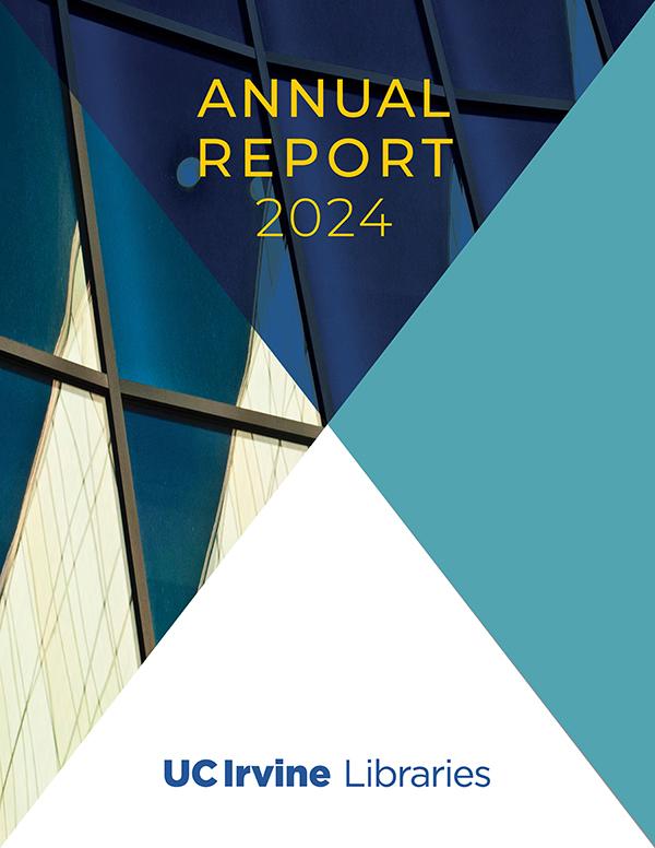 UCI Libraries 2024 Annual Report Sneak Peek
